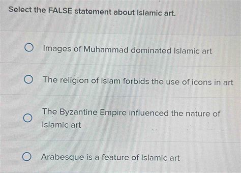 Select the False Statement about Islamic Art: A Delicate Exploration of Misconceptions