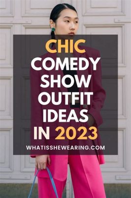 What Do You Wear to a Comedy Show? An Insightful Exploration of Attire for a Night of Hilarity